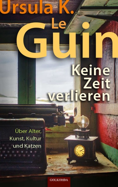 Keine Zeit verlieren, Ursula K. Le Guin