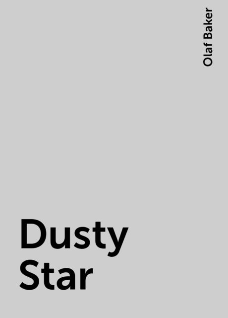 Dusty Star, Olaf Baker