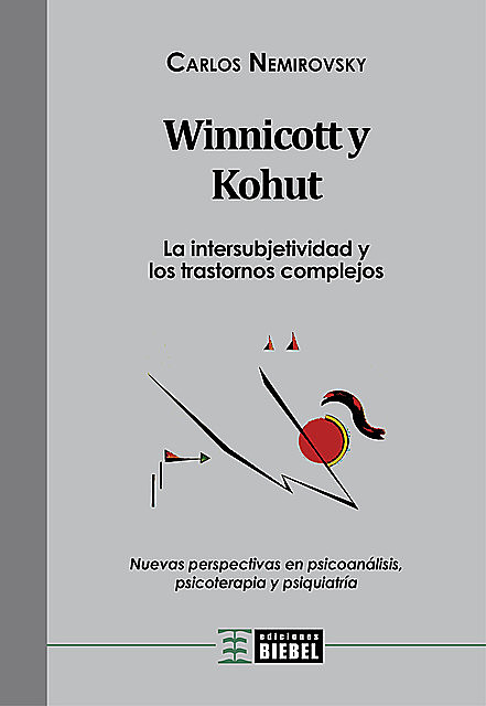 Winnicott y Kohut – La intersubjetividad y los trastornos complejos, Carlos Nemirovsky