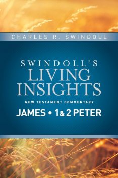 Insights on James, 1 & 2 Peter, Charles R. Swindoll