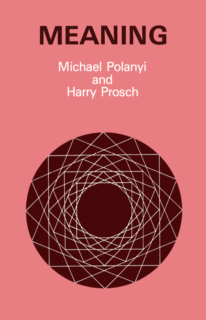 Meaning, Michael Polanyi, Harry Prosch