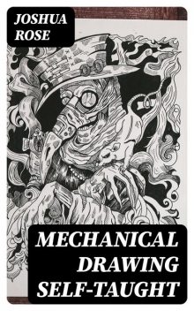 Mechanical Drawing Self-Taught, Joshua Rose