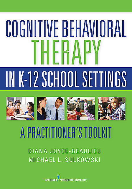 Cognitive Behavioral Therapy in K-12 School Settings, NCSP, Diana Joyce-Beaulieu, Michael L. Sulkowski