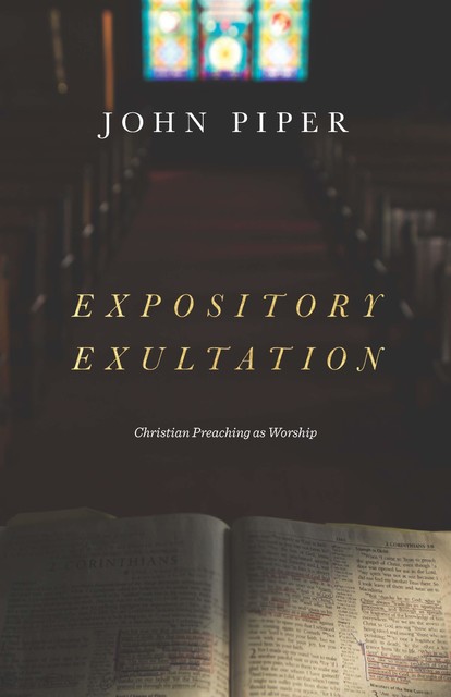 Expository Exultation, John Piper