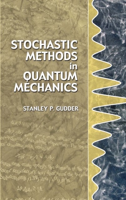 Stochastic Methods in Quantum Mechanics, Stanley P.Gudder