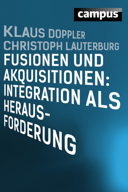 Fusionen und Akquisitionen: Integration als Herausforderung, Klaus Doppler, Christoph Lauterburg