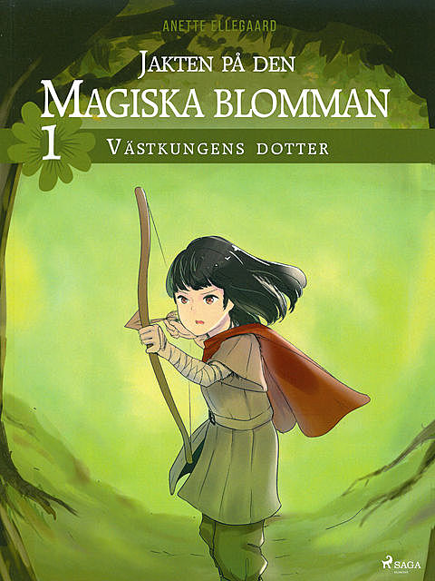 Jakten på den magiska blomman 1: Västkungens dotter, Anette Ellegaard