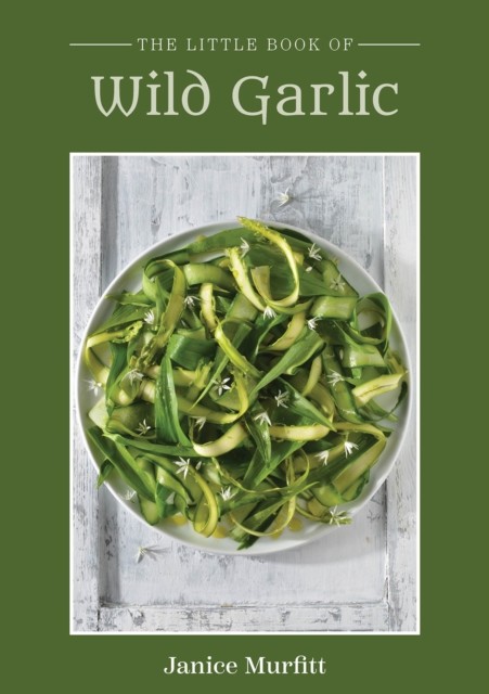 Little Book of Wild Garlic, Janice Murfitt