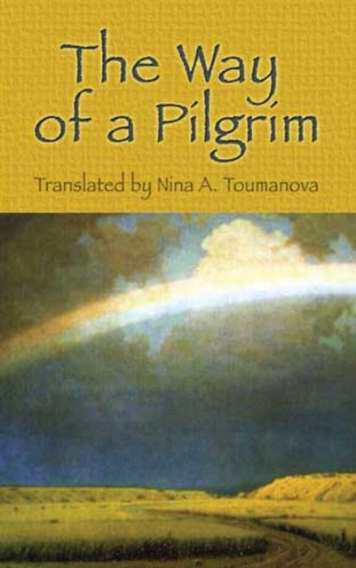 The Way of a Pilgrim, Nina A Toumanova