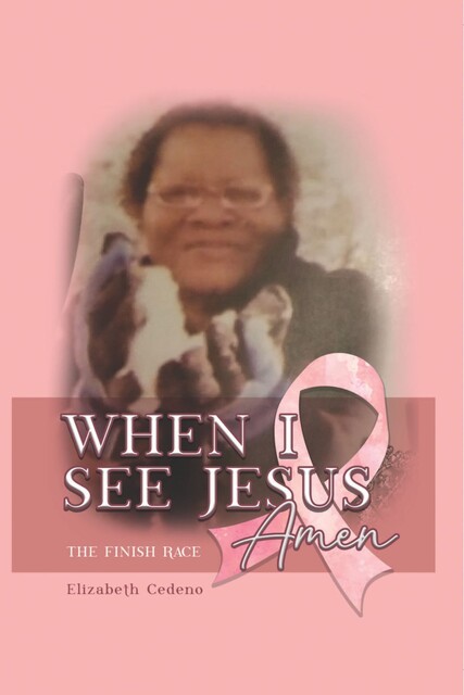 When I See Jesus: Amen, Elizabeth Cedeno