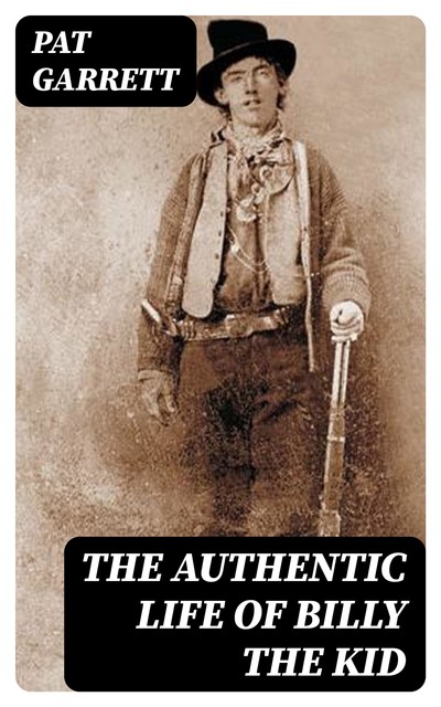The Authentic Life of Billy the kid, Pat Garrett
