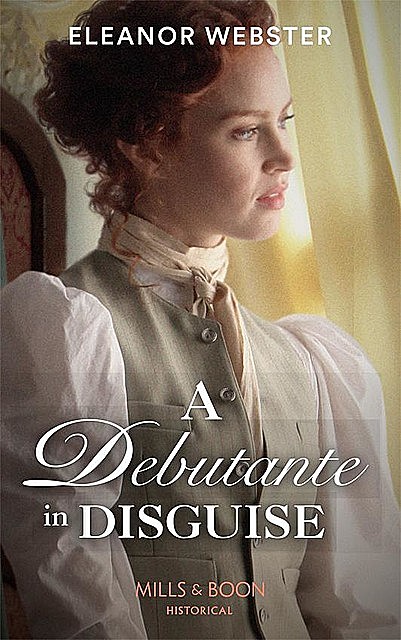 A Debutante In Disguise, Eleanor Webster
