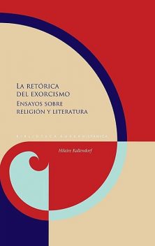 La retórica del exorcismo. Ensayos sobre religión y literatura, Hilaire Kallendorf