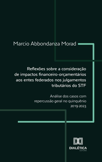 Reflexões sobre a consideração de impactos financeiro-orçamentários aos entes federados nos julgamentos tributários do STF, Marcio Abbondanza Morad