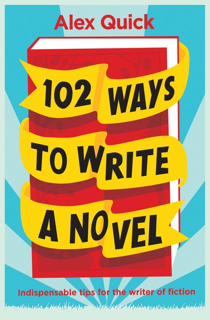 102 Ways to Write a Novel, Alex Quick