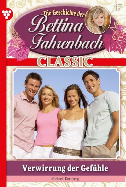 Bettina Fahrenbach Classic 17 – Liebesroman, Michaela Dornberg