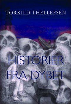 HISTORIER FRA DYBET, Torkild Thellefsen