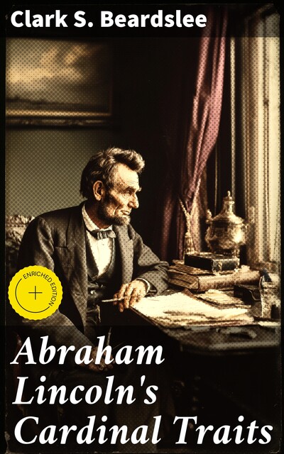 Abraham Lincoln's Cardinal Traits, Clark S. Beardslee
