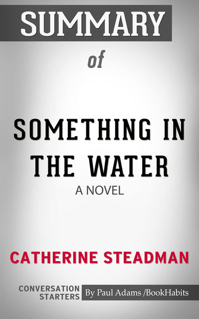 Summary of Something in the Water: A Novel, Paul Adams