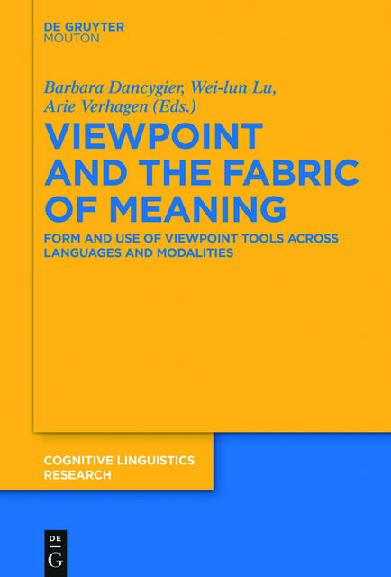 Viewpoint and the Fabric of Meaning, Arie Verhagen, Barbara Dancygier, Wei-lun Lu