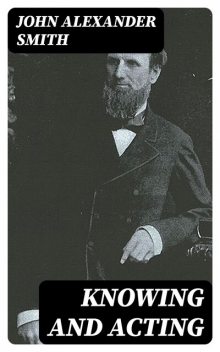 Knowing and acting, John Smith