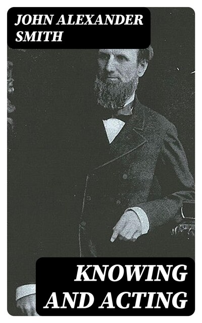 Knowing and acting, John Smith