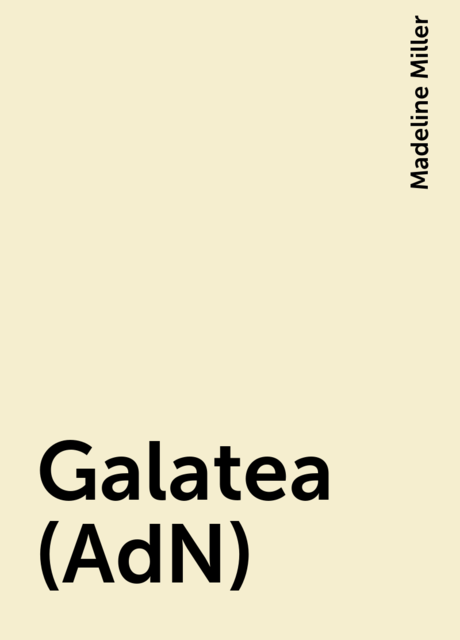 Galatea (AdN), Madeline Miller