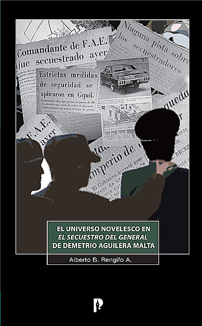 El universo novelesco en El Secuestro del General de Demetrio Aguilera Malta, Alberto B. Rengifo A.