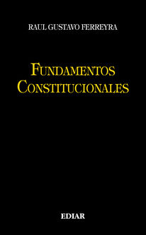 Fundamentos constitucionales, Raúl Gustavo Ferreyra