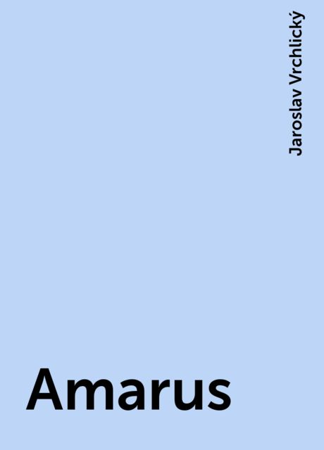 Amarus, Jaroslav Vrchlický
