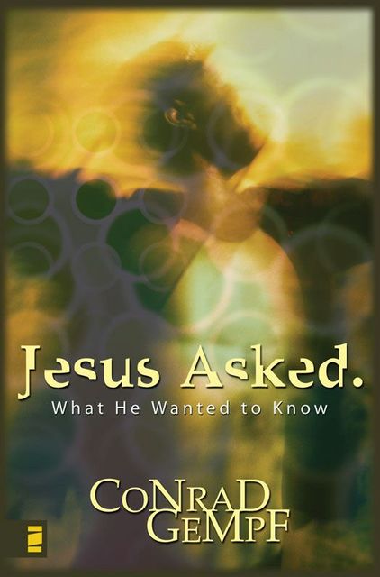 Jesus Asked, Conrad Gempf