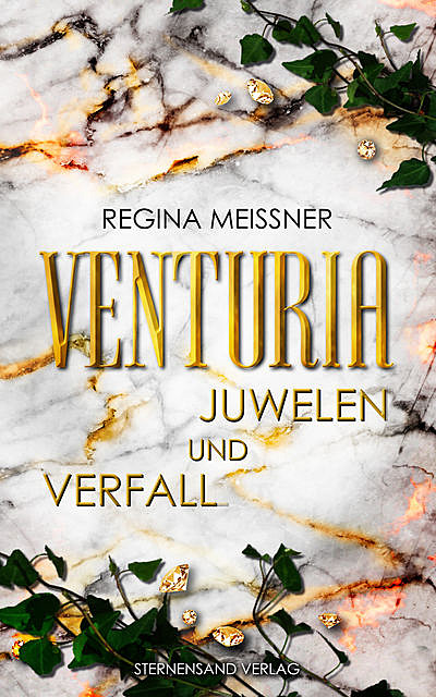 Venturia (Band 1): Juwelen und Verfall, Regina Meißner