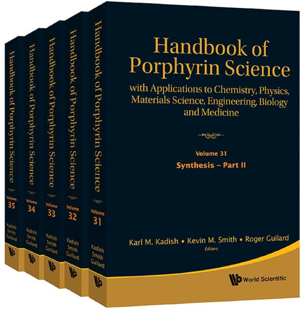 Handbook of Porphyrin Science (Volumes 31 &#x2013; 35), Karl M.Kadish