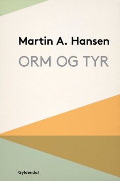 Orm og Tyr, Martin A. Hansen