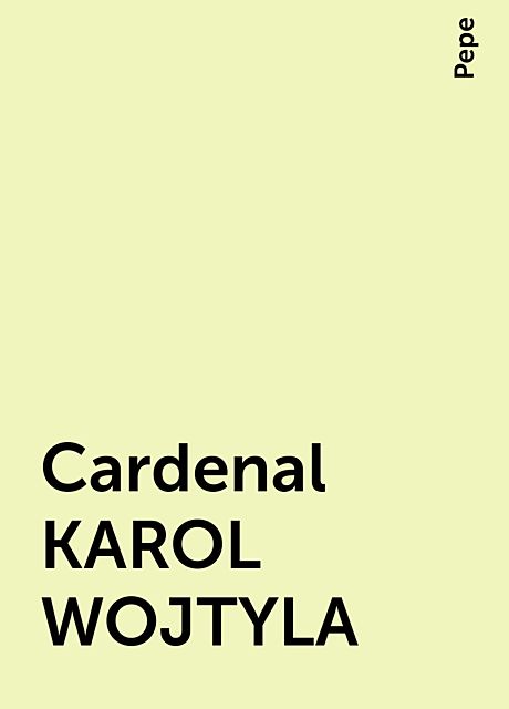 Cardenal KAROL WOJTYLA, Pepe