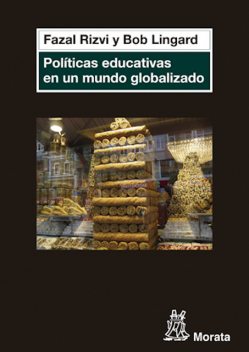Políticas educativas en un mundo globalizado, Bob Lingard, Fazal Rizvi