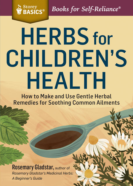Herbs for Children's Health, Rosemary Gladstar