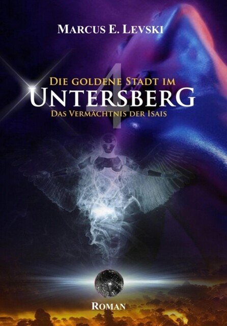 Die Goldene Stadt im Untersberg 4, Marcus E. Levski
