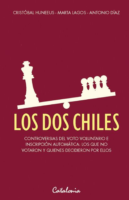 Los dos Chiles, Antonio Díaz, Cristóbal Huneeus, Marta Lagos