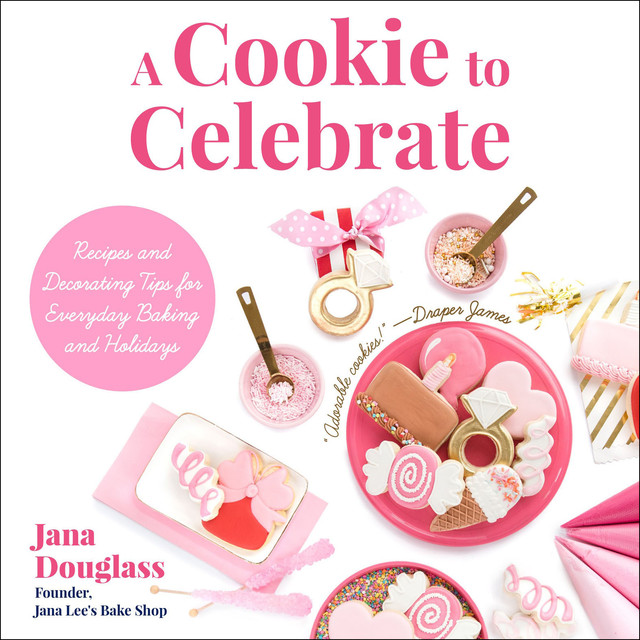 A Cookie to Celebrate, Jana Douglass