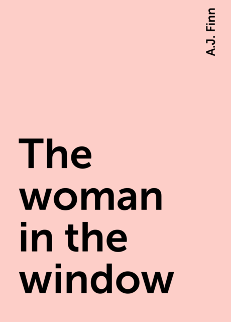 The woman in the window, A.J. Finn