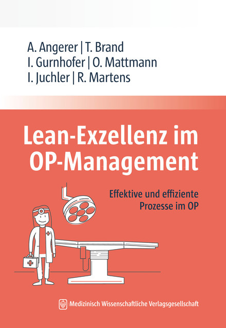Lean-Exzellenz im OP Management, Alfred Angerer, Ines Gurnhofer, Isabelle Juchler, Oliver Mattmann, Rutger Martens, Tim Brand