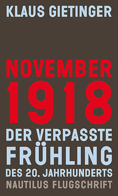 November 1918 – Der verpasste Frühling des 20. Jahrhunderts, Klaus Gietinger