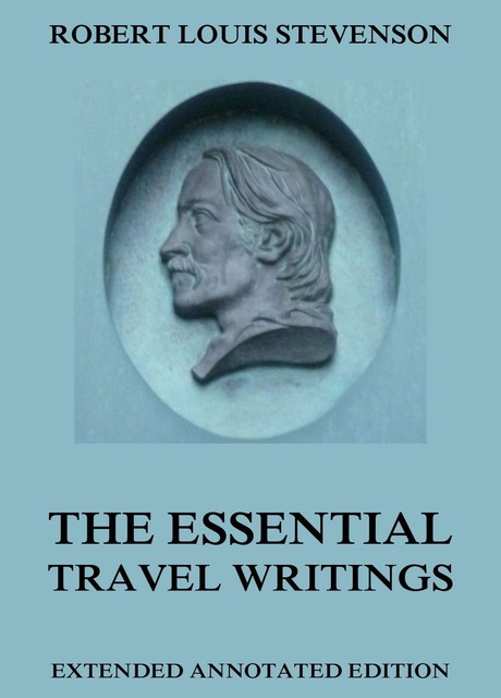The Essential Travel Writings, Robert Louis Stevenson