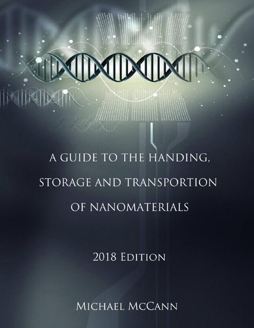 A Guide to the Handling, Storage and Transportation of Nanomaterials, Michael McCann