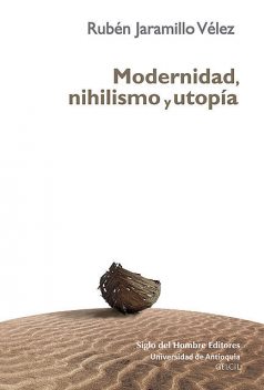 Modernidad, nihilismo y utopía, Rubén Jaramillo Vélez