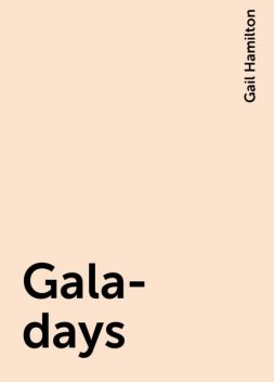 Gala-days, Gail Hamilton