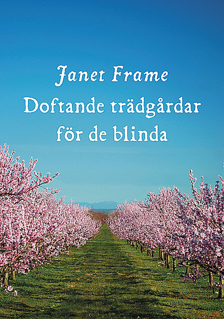 Doftande trädgårdar för de blinda, Janet Frame