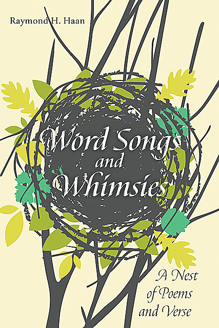Word Songs and Whimsies, Raymond H. Haan
