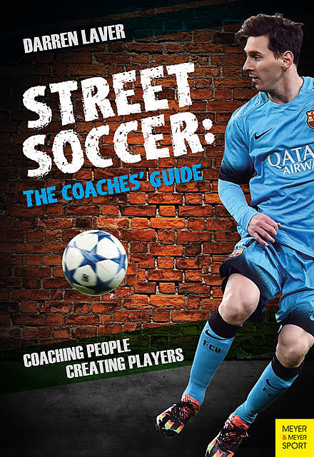 Street Soccer: The Coaches' Guide, Darren Laver